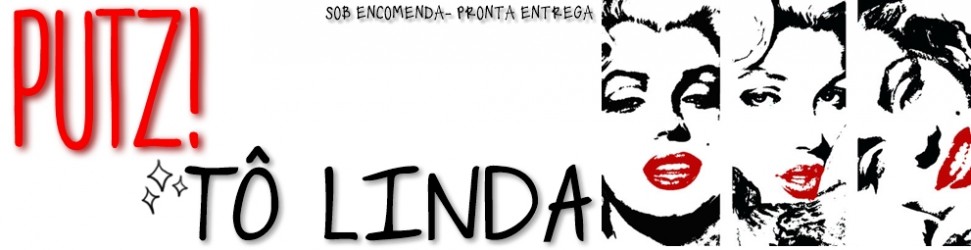 Putz! Tô Linda